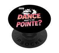 Without Dance What's The Pointe Ballet Dancing PopSockets Adhesive PopGrip