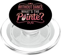 Without Dance What's The Pointe Ballet Dancing PopSockets PopGrip for MagSafe