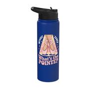 Without Dance What's The Pointe Ballet Dancing Stainless Steel Insulated Water Bottle