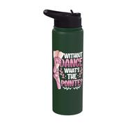 Without Dance What's The Pointe Ballet Dancing Stainless Steel Insulated Water Bottle
