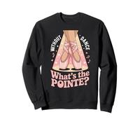 Without Dance What's The Pointe Ballet Dancing Sweatshirt