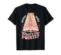 Without Dance What's The Pointe Ballet Dancing T-Shirt