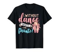 Without Dance What's The Pointe for a Ballet Dancer Value Graphic T-Shirt, Men, Black, XL