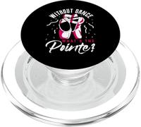 Without Dance What's The Pointe? Shirt Ballet Dance Outfit PopSockets PopGrip for MagSafe