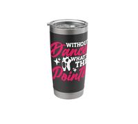 Without Dance What's The Pointe Stainless Steel Insulated Tumbler