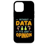 Without Data It’s Just Opinion Data Science Humor Case for iPhone 12 mini