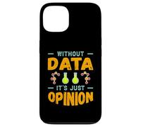 Without Data It’s Just Opinion Data Science Humor Case for iPhone 13