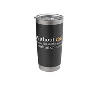 Without Data, You are just Another Person with an Opinion Stainless Steel Insulated Tumbler