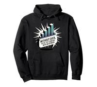 Without data you are just someone with an opinion, data Pullover Hoodie
