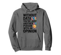 Without Data You'Re Just Another Person With An Opinion Pullover Hoodie