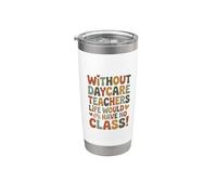 Without Daycare Teachers Life Would Have No Class, Childcare Stainless Steel Insulated Tumbler