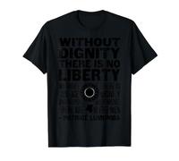Without Dignity There is no Liberty | Patrice Lumumba Quote Value Graphic T-Shirt