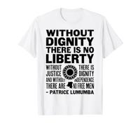 Without Dignity There is no Liberty | Patrice Lumumba Quote Value Graphic T-Shirt, Men, White, L