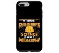 Without Engineers Science Is Just A Philosophy Engineering Case for iPhone 7 Plus/8 Plus