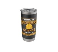 Without Engineers Science is Just A Philosophy Engineering Stainless Steel Insulated Tumbler