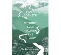 Without Ever Reaching the Summit: A Himalayan Journey