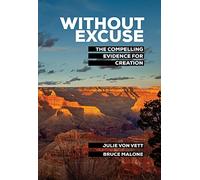 Without Excuse: The Compelling Evidence for Creation