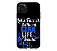 Without Ezra Life Would B Flat Music Lover First Name Case for iPhone 11 Pro Max