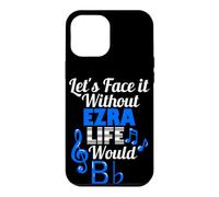 Without Ezra Life Would B Flat Music Lover First Name Case for iPhone 12 Pro Max