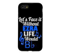 Without Ezra Life Would B Flat Music Lover First Name Case for iPhone SE (2020) / 7/8