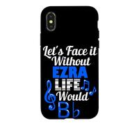 Without Ezra Life Would B Flat Music Lover First Name Case for iPhone X/XS
