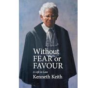 Without Fear or Favour: A Life in Law