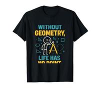 Without Geometry Life Has No Point Science Math Humor T-Shirt