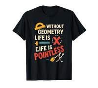 Without Geometry Life is Pointless Math Lover Apparel T-Shirt