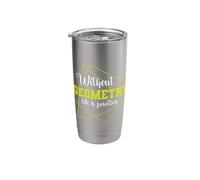Without Geometry Life is Pointless Math Stainless Steel Insulated Tumbler