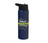 Without Geometry Life is Pointless Math Stainless Steel Insulated Water Bottle