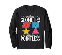 Without Geometry Life is Pointless Mathematician Mathematics Long Sleeve T-Shirt