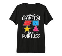 Without Geometry Life is Pointless Mathematician Mathematics Premium T-Shirt