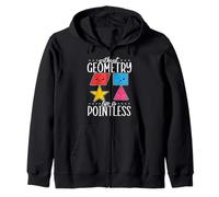 Without Geometry Life Is Pointless Mathematician Mathematics Zip Hoodie