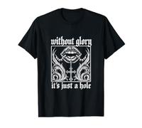 Without Glory Its Just A Hole Funny Unhinged Adult Humor Gag Value Graphic T-Shirt