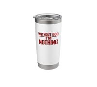 Without God I Am Nothing Religious Stainless Steel Insulated Tumbler
