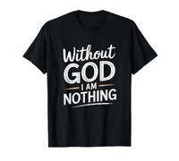 Without God.. I'm Nothing Faith Jesus Bible Verse T-Shirt