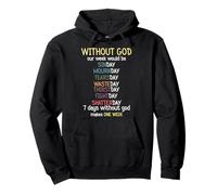Without God Our Week Would Be Pullover Hoodie