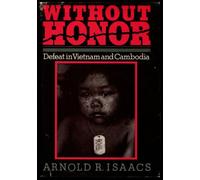 Without Honor: Defeat in Vietnam and Cambodia
