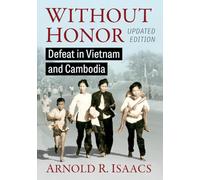 Without Honor: Defeat in Vietnam and Cambodia, Updated Edition