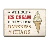 Without Ice Cream There Would Be Darkness And Chaos 8X12 Inch Retro Look Iron Decoration Crafts Sign for Home Kitchen Bathroom Farm Garden Garage Inspirational Quotes Wall Decor