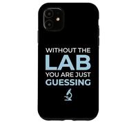 Without Lab You Are Guessing Clinical Laboratory Lab Tech Case for iPhone 11