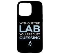 Without Lab You Are Guessing Clinical Laboratory Lab Tech Case for iPhone 15 Pro Max