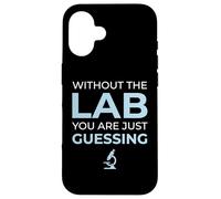 Without Lab You Are Guessing Clinical Laboratory Lab Tech Case for iPhone 16
