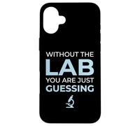 Without Lab You Are Guessing Clinical Laboratory Lab Tech Case for iPhone 16 Plus