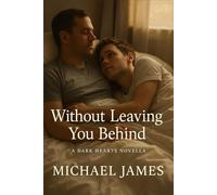 Without Leaving You Behind: A Dark Hearts Novella (The Dark Hearts Universe)