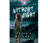 Without Light: A Dystopian Thriller of Survival, Secrets, and Resistance (The Sanctioned Series Book 1)