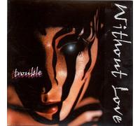 Without Love - Trouble
