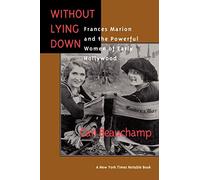 Without Lying Down: Frances Marion and the Powerful Women of Early Hollywood