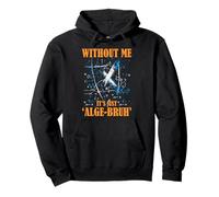 WITHOUT ME IT'S JUST ALGE BRUH Pullover Hoodie