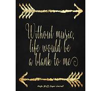 Without Music Life Would Be A Blank To Me: 8.5x11 Blank Sheet Music Journal With 120 Staff Pages, Literary Book Quote From Jane Austen's Novel Emma, Musical Gift Books For Women, Musician's Notebook